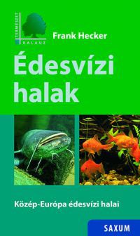 Frank Hecker - Édesvízi halak - Közép-Európa édesvízi halai