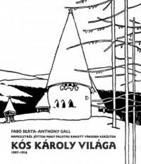 Fabó Beáta; Anthony Gall - Kós Károly Világa (1907-1914)