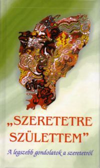 Vágó Zsuzsanna (szerk.) - Szeretetre születtem