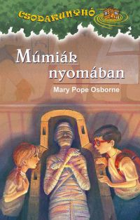 Mary Pope Osborne - Múmiák nyomában