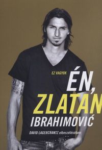 David Lagercrantz; Zlatan Ibrahimovic - Ez vagyok én, Zlatan Ibrahimović