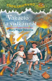 Mary Pope Osborne - Vakáció a vulkánnál 