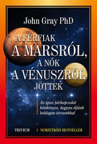 John Gray;  - A férfiak a Marsról, a nők a Vénuszról jöttek