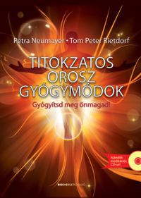 Petra Neumayer; Tom Peter Rietdorf - Titokzatos orosz gyógymódok