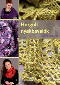 Szöllősi Anna - Horgolt nyakbavalók Annás kertjéből