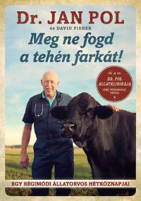 Jan Pol; David Fisher - Meg ne fogd a tehén farkát!