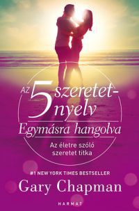 Gary Chapman - Az 5 szeretetnyelv: Egymásra hangolva