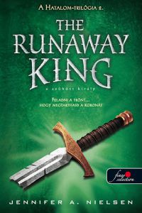 Jennifer A. Nielsen - The Runaway King - A szökött király (Hatalom trilógia 2.)