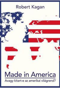Robert Kagan - Made in America  