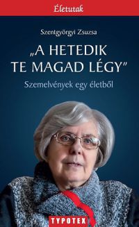 Szentgyörgyi Zsuzsa - "A hetedik te magad légy"