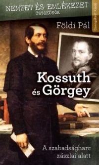Földi Pál - Kossuth és Görgey