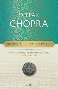 Deepak Chopra - Spirituális útmutatások