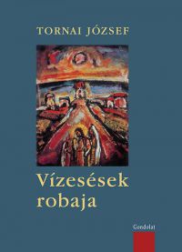 Tornai József - Vízesések robaja