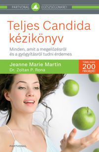 Jeanne Marie Martin; Zoltan P. Rona - Teljes Candida kézikönyv