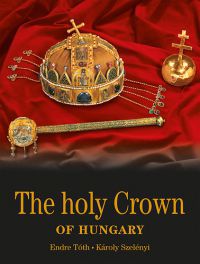 Anthony Endrey - The Holy Crown of Hungary