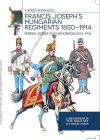 Ferenc József magyar ezredei 1850-1914 - Francis Joseph's hungarian regiments 1850-1914