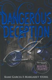 Margaret Stohl; Kami Garcia - Dangerous Deception