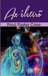 Paul Foster Case - Az életerő