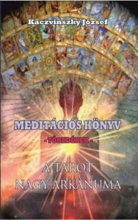 Kaczvinszky József - Meditációs könyv - Töredékek - A Tarot nagy arkánuma