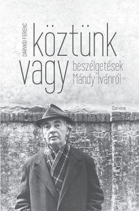 Darvasi Ferenc - Köztünk vagy - Beszélgetések Mándy Ivánról