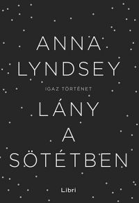 Anna Lyndsey - Lány a sötétben