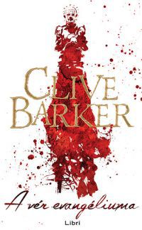 Clive Barker - A vér evangéliuma