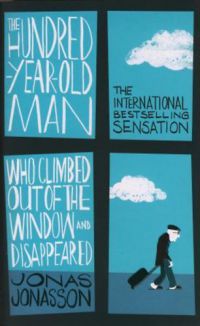 Jonas Jonasson - The Hundred-Year-Old Man who Climbed Out of the Window and Disappeared