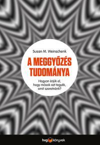 Susan M. Weinschenk - A meggyőzés tudománya