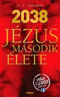 K. T. Zelenay - 2038 Jézus második élete