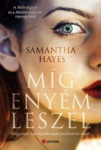 Samantha Hayes - Míg enyém leszel