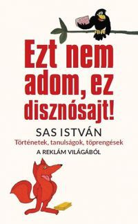 Sas István - Ezt nem adom, ez disznósajt!