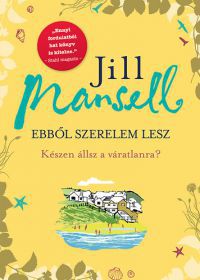 Jill Mansell - Ebből szerelem lesz