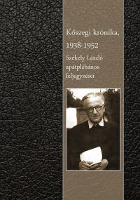  - Kőszegi krónika 1938-1952 - Székely László apátplébános feljegyzései