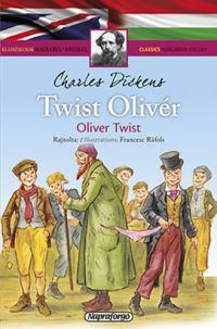 Charles Dickens - Twist Olivér - Klasszikusok magyarul-angolul