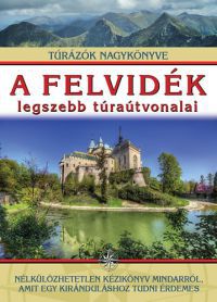 Kisida András; Német-Bucsi Attila; Szigeti-Böröcz Ferenc - A Felvidék legszebb túraútvonalai