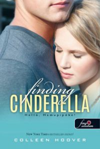 Colleen Hoover - Finding Cinderella - Helló, Hamupipőke! (Reménytelen 2.5)