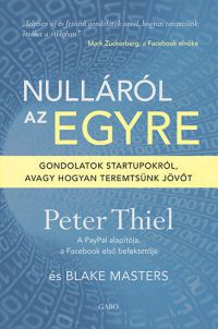 Peter Thiel; Blake Masters - Nulláról az egyre