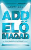 Add elő magad