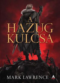 Mark Lawrence - A Hazug kulcsa