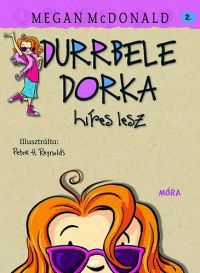 Megan McDonald - Durrbele Dorka híres lesz