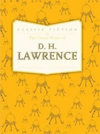 D.H. Lawrence - The Classic Works of D.H. Lawrence