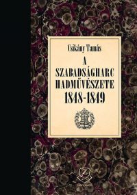 Csikány Tamás - A szabadságharc hadművészete 1848 - 1849