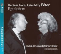 Esterházy Péter; Kertész Imre - Egy történet - Hangoskönyv - 2CD