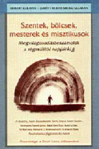 Robert Ullman; Judyth Reichenberg - Ullman - Szentek, bölcsek, mesterek és misztikusok