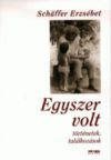 Egyszer volt - Történetek, találkozások