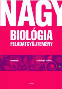 Dr. Szerényi Gábor - Nagy biológia feladatgyűjtemény – Megoldások