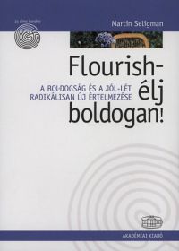 Martin Seligman - Flourish - Élj boldogan!