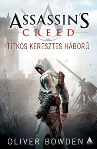 Oliver Bowden - Assassin's Creed - Titkos keresztes háború