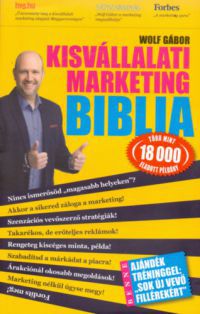 Wolf Gábor - Kisvállalati marketing Biblia