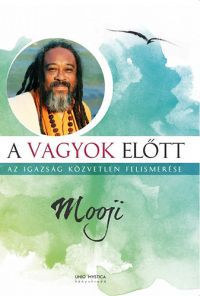 Mooji - A vagyok előtt 